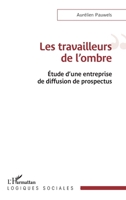 Les travailleurs de l'ombre: Etude d'une entreprise de diffusion de prospectus (Logiques Sociales) (French Edition) 2140316959 Book Cover