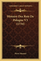 Histoire Des Rois De Pologne V3 (1734) 1166059707 Book Cover