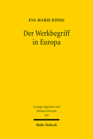Der Werkbegriff in Europa: Eine Rechtsvergleichende Untersuchung Des Britischen, Franzosischen Und Deutschen Urheberrechts 316153459X Book Cover