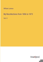 My Recollections from 1806 to 1873: Vol. II 338250300X Book Cover