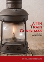 A Tin Train Christmas: (short fiction) - Large Print 0998863858 Book Cover