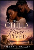 THE CHILD THAT NEVER LIVED B0H17QGF1X Book Cover