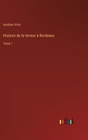 Histoire de la terreur à Bordeaux: Tome 1 3385026857 Book Cover