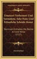 Erneuert-Verbessert-Und Vermehrte, Sehr Nutz-Und Erbauliche Scheide-Kunst: Worinnen Enthalten Die Rechte Art Und Weise (1727) 1120192897 Book Cover