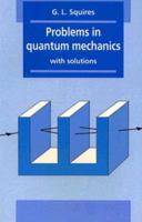 Problems in Quantum Mechanics: With Solutions 0521378508 Book Cover