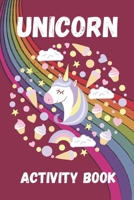 Unicorn Activity Book: Children’s Workbook Activity Games for Learning - 6"x 9" 25 Beautiful pages - A Fun Kids Workbook Game For Learning, Coloring, ... - Unicorn Activity Book for Kids Ages 4-8 B089TS2GRH Book Cover