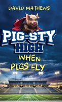 Pig-Sty High: When Pigs Fly 1649607415 Book Cover