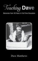 Teaching Dave: Memories from 50 Years in Full-Time Education 178623162X Book Cover