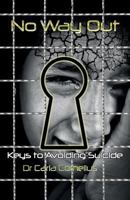 No Way Out: Keys to Avoiding Suicide 1907971459 Book Cover