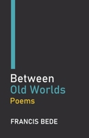 Between Old Worlds 9363544435 Book Cover