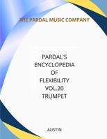 Pardal's Encyclopedia Of Flexibility Vol. 20 TRUMPET: AUSTIN B093RPTNFQ Book Cover