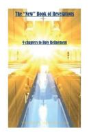 The "New" Book of Revelations: 9 Steps to Holy Refinment 1535176997 Book Cover