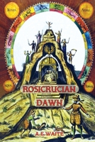 Rosicrucian Dawn - the three foundational texts that announced the Rosicrucian Fraternity 1913751201 Book Cover
