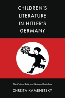 Children’s Literature in Hitler’s Germany: The Cultural Policy of National Socialism 0821408437 Book Cover