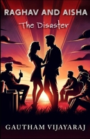 Raghav and Aisha - The Disaster (The Unfinished Plot) B0F146R6CV Book Cover