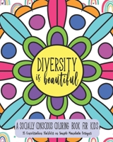 Diversity Is Beautiful: A Socially Conscious Coloring Book For Kids: 35 Conversation Starters on Simple Mandala Designs (Empowering Coloring Books) B089M2FQG7 Book Cover