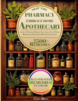 Skip The Pharmacy Embrace Home Apothecary: Ancient Wisdom, Modern Solutions | Safe, Proven Remedies for Everyday Health Challenges 1787931765 Book Cover