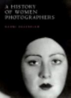 A History of Women Photographers 1558597611 Book Cover