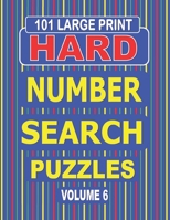 101 Large Print Hard Number Search Puzzles Volume 6: A one puzzle per page book for adults and teens who enjoy challenging number games. B08D4V8GJM Book Cover