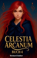 Celestia Arcanum - Buch 4 (Celestia Arcanum - Deutsch) (German Edition) B0FNQYG9ZL Book Cover