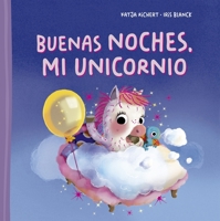 Buenas Noches, Mi Unicornio 8491458069 Book Cover
