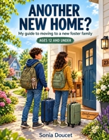 Another New Home?: My Guide to Moving to a New Foster Family B0HJ8NSQGN Book Cover