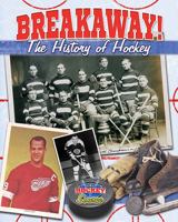 Breakaway!: The History of Hockey 0778707520 Book Cover