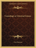 Cosmology, or Cabala. Universal Science. Alchemy. Containing the Mysteries of the Universe Regarding God Nature Man, the Macrocosm and Microcosm, eter: ... of the Sixteenth and Seventeenth centu 1162575204 Book Cover