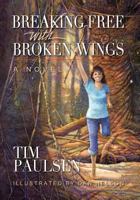 Breaking Free with Broken Wings 1717482449 Book Cover