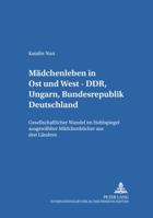 Maedchenleben in Ost Und West - Ddr, Ungarn, Bundesrepublik Deutschland: Gesellschaftlicher Wandel Im Hohlspiegel Ausgewaehlter Maedchenbuecher Aus Dr 3631375980 Book Cover