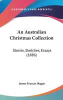 An Australian Christmas Collection: Stories, Sketches, Essays 1104019949 Book Cover