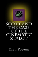 Scott and the Case of the Cinematic Zealot 1546755942 Book Cover