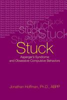 Stuck: Asperger's Syndrome and Obsessive-Compulsive Behaviors 0983454949 Book Cover