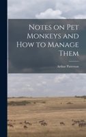 Notes on Pet Monkeys and how to Manage Them 1016391846 Book Cover