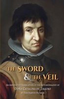 The Sword and the Veil: An Annotated Translation of the Autobiography of Doña Catalina de Erauso 1997846101 Book Cover