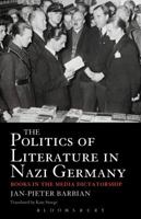 The Politics of Literature in Nazi Germany: Books in the Media Dictatorship 1441107347 Book Cover