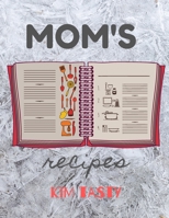 Mom's Recipes: Recipe Journal Book to Write In Favorite Recipes and Notes. Recipes-trim-size-book-to-write-in-8.5-x-11-no-bleed-126-pages-cover-size-17.54-x-11.25-inch 1673052517 Book Cover