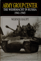 Army Group Center: The Wehrmacht in Russia 1941-1945 (Schiffer Military History) 0764302663 Book Cover