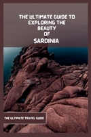 Sardinia Travel Guide: The Ultimate Travel Guide to Exploring The Hidden Gems Of Sardinia B0BW3HG1Q9 Book Cover