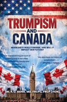 Trumpism and Canada: When did it really emerge, and will it impact our future? 1969978570 Book Cover