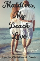 Maldives, My Beach Love B0DJKTQVJJ Book Cover