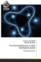 The Resolvableness in ideal topological space 6202789018 Book Cover