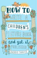 How to Write a Children's Picture Book and Get It Published 1472135792 Book Cover
