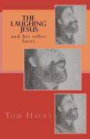The Laughing Jesus: and His Other Faces 1470033690 Book Cover