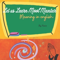 Let Us Learn Mool Mantar: Meaning in English (Books for Sikh kids) B09T8Q1TZ2 Book Cover