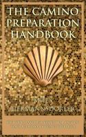 The Camino Preparation Handbook: Get the most out of your Camino by being prepared. 1500326852 Book Cover
