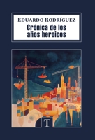 Crónica de Los Años Heroicos (Spanish Edition) B0F52FCW6Y Book Cover