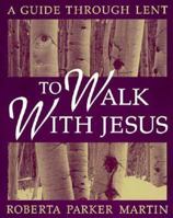 To Walk With Jesus: A Guide Through Lent 0877935203 Book Cover