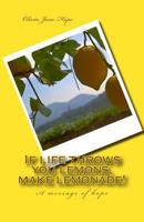 If life throws you lemons, make lemonade!: (A message of hope) 1523954671 Book Cover