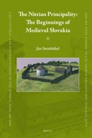 The Nitrian Principality: the Beginnings of Medieval Slovakia : The Beginnings of Medieval Slovakia 9004437827 Book Cover